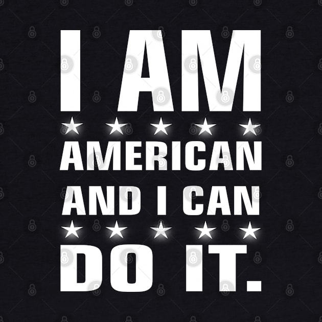 I am american and i can do it. USA and America tshirt by Chandan